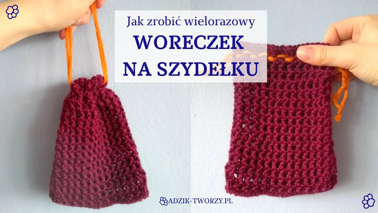 Wielorazowy woreczek na szydełku DIY - blog Adzik tworzypl