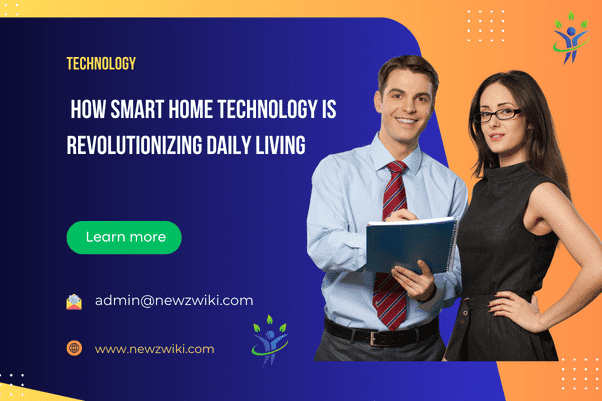  How Smart Home Technology is Revolutionizing Daily Living