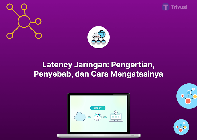 Latency Jaringan: Pengertian, Penyebab, dan Cara Mengatasinya