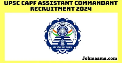 UPSC CAPF Assistant Commandant Recruitment 2024 – Apply Online For 506 Vacancies Notification