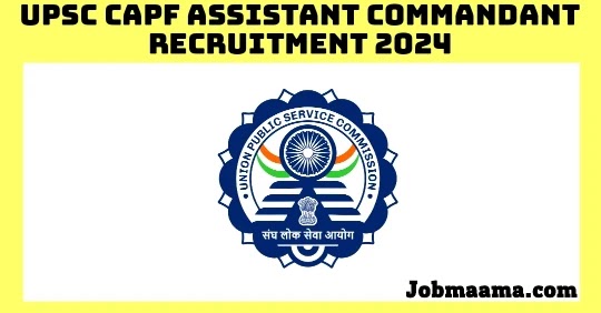 UPSC CAPF Assistant Commandant Recruitment 2024 – Apply Online For 506 Vacancies Notification