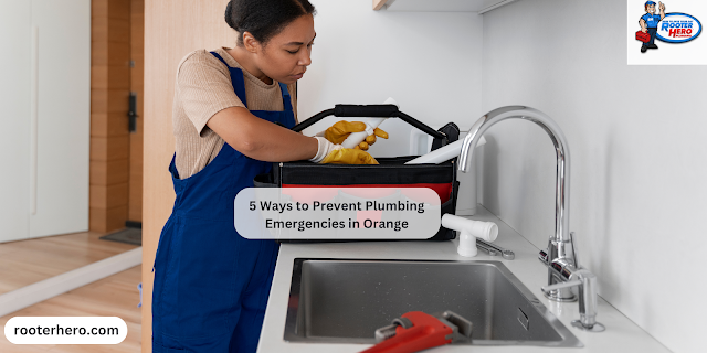 5 Ways to Prevent Plumbing Emergencies in Orange