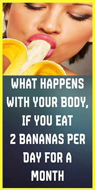 In the event that You Eat 2 Bananas Per Day For A Month, This Is What Happens To Your Body