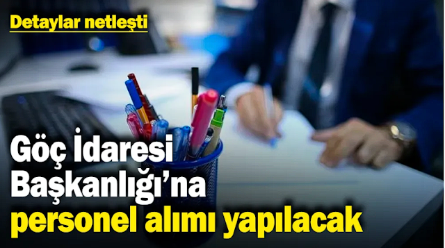  Göç İdaresi Başkanlığı personel alımı ilanının ayrıntıları: Göç İdaresi Başkanlığı personel alımı başvurusu nasıl yapılır? Ne zaman açıklanacak ?