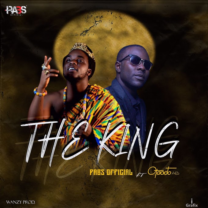 The King by Pabs Official ft Otaado AB | Prod. Wanzy