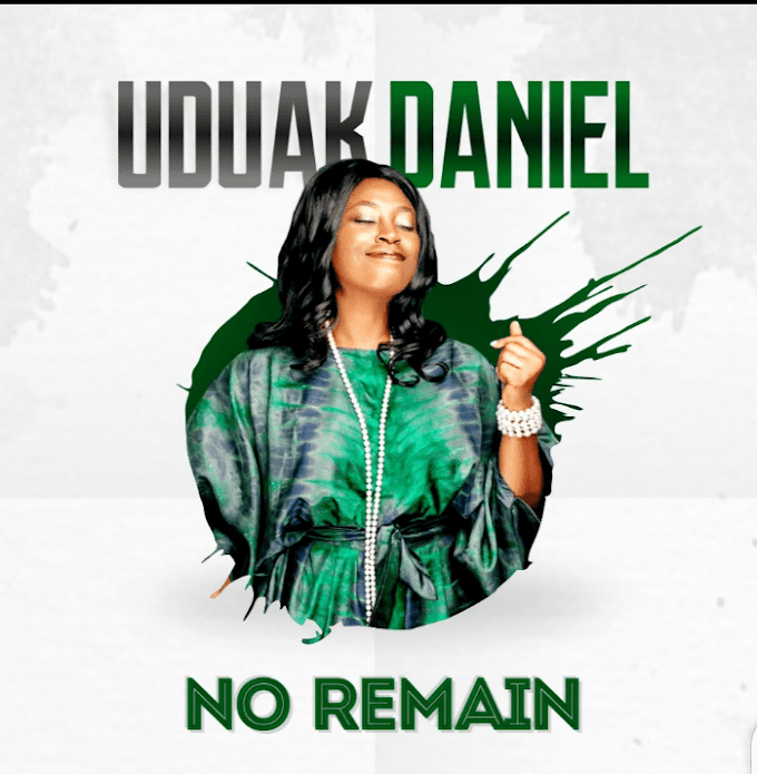 [Music] Uduak Daniel – No Remain.mp3