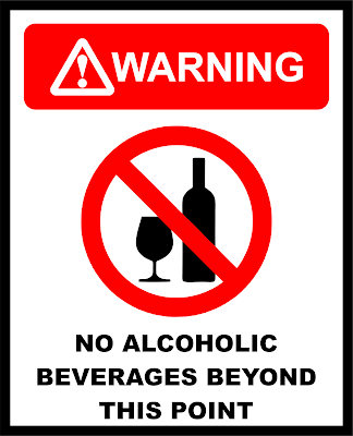 Warning No Alcoholic Beverages Beyond This Point
