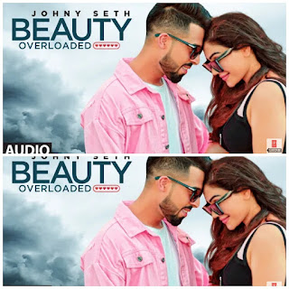 Beauty Overloaded full audio song Lyrics | Johny Seth and  Kangana Sharma | Latest Punjabi Songs 2020