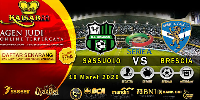 Prediksi Bola Terpercaya Liga Italia Sassuolo Vs Brescia 10 Maret 2020