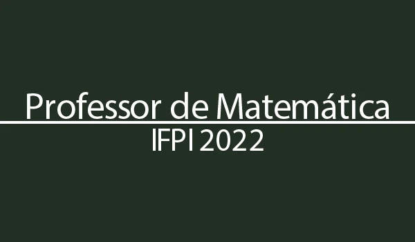 Prova Professor de Matemática IFPI 2022 com Gabarito