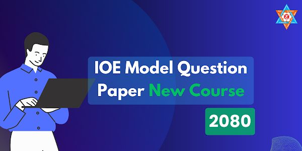 IOE New Course Model Question Paper 2080 | Nepali Educate