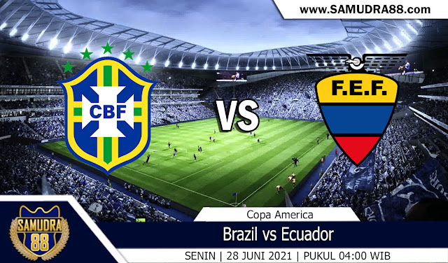 Prediksi Bola Terpercaya Brazil vs Ecuador 28 Juni 2021