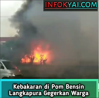Kebakaran di Pom Bensin Langkapura Gegerkan Warga - Berita ...