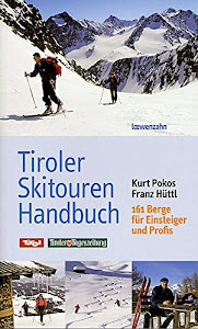 Tiroler Skitouren Handbuch. 161 Berge für Einsteiger und Profis