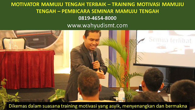 MOTIVATOR MAMUJU TENGAH, TRAINING MOTIVASI MAMUJU TENGAH, PEMBICARA SEMINAR MAMUJU TENGAH, PELATIHAN SDM MAMUJU TENGAH, TEAM BUILDING MAMUJU TENGAH