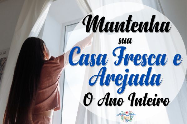 Mantenha Sua Casa Fresca e Arejada o Ano Todo