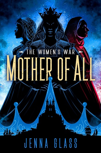 The Women's War. Mother of All. Jenna Glass.