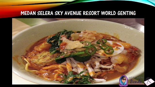 MEDAN SELERA SKY AVENUE RESORT WORLD GENTING -"MACAM-MACAM ADA", MEDAN SELERA, FOOD COURT SKY AVENUE WORLD GENTING, TEMPAT MAKAN DI GENTING,ASIAN FOOD, MALAYSIAN FOOD,