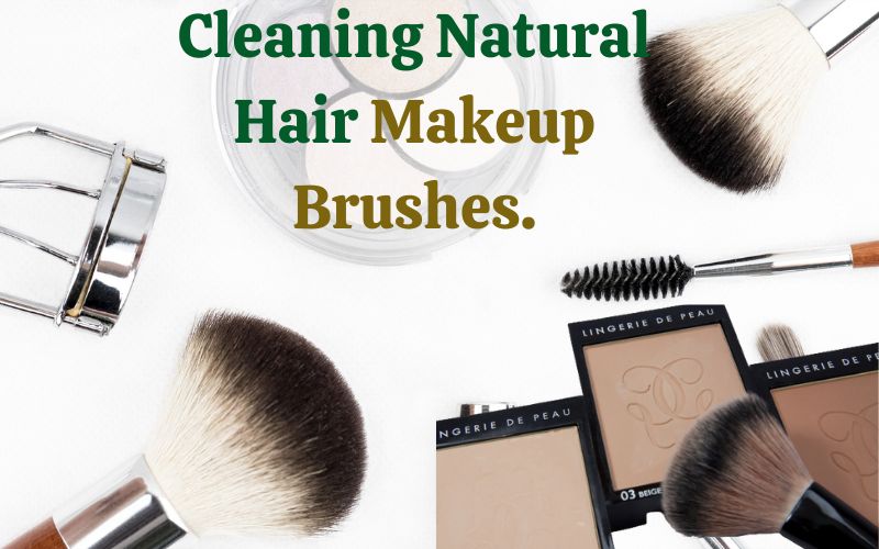 Cleaning Natural Hair Makeup Brushes.