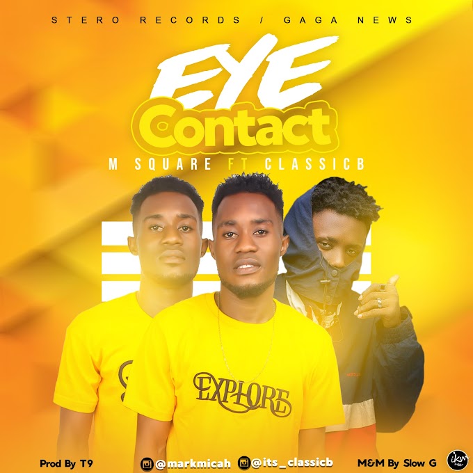 M-Square Ft. Classic B - Eye Contact (Download Music) 