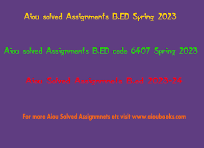 Aiou solved Assignments B.ED code 6407