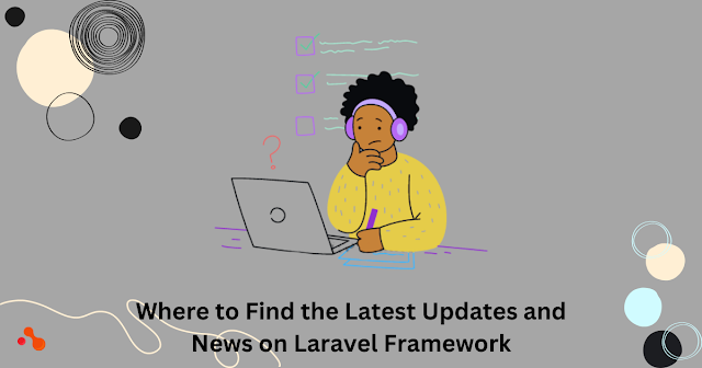 Where to Find the Latest Updates and News on Laravel Framework