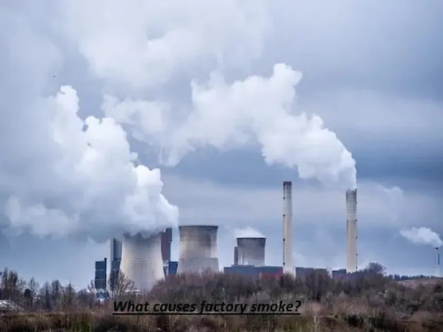 What causes factory smoke?