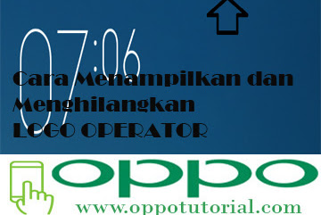 √ Cara Menampilkan Dan Menghilangkan Logo Operator Di Oppo A71