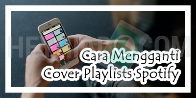 Cara Mengganti Cover Playlists Spotify
