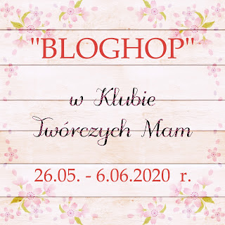 https://klub-tworczych-mam.blogspot.com/2020/05/majowy-blog-hop.html?showComment=1591452923128#c9120242593528076621