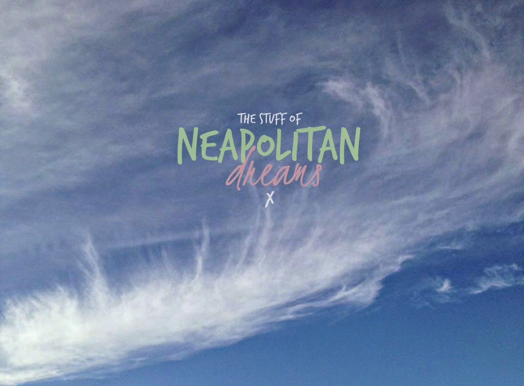 The Stuff Of Neapolitan Dreams