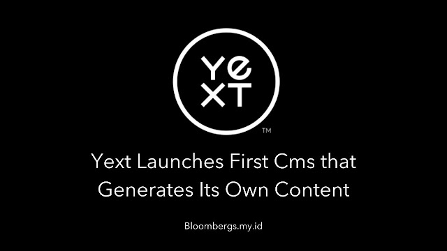 Yext Launches First Cms that Generates Its Own Content