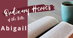 Ordinary Heroes of the Bible - Abigail