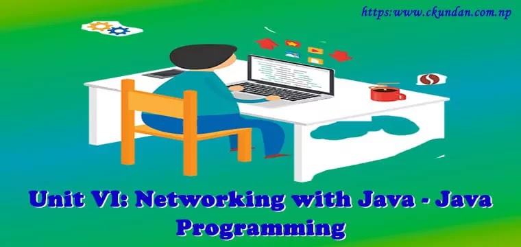Unit VI: Networking with Java | BCA 5th Semester Java Programming Notes Pdf