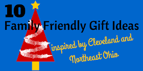 Unwrapping Northeast Ohio - 10 Family Friendly, Cleveland Inspired (Non-Toy) Gift Ideas 