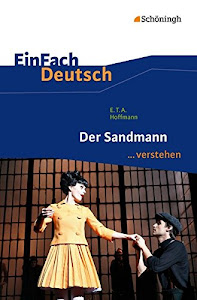 EinFach Deutsch ...verstehen. Interpretationshilfen: EinFach Deutsch ...verstehen: E.T.A. Hoffmann: Der Sandmann: Interpretationshilfen / E.T.A. Hoffmann: Der Sandmann