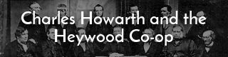 Link to the story of Charles Howarth and the Heywood Co-op