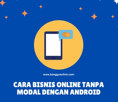 Cara Bisnis Online Tanpa Modal dengan Android