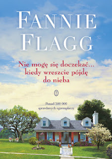 Nie mogę się doczekać... kiedy wreszcie pójdę do nieba - Fannie Flagg 