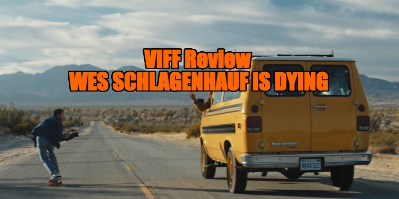 Wes Schlagenhauf is Dying review