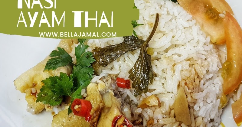 Resepi Nasi Ayam Thai Sedap Ini Adalah Bellarina Natasya