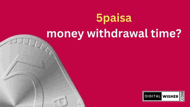 5paisa money withdrawal time? - Digitalwisher.com