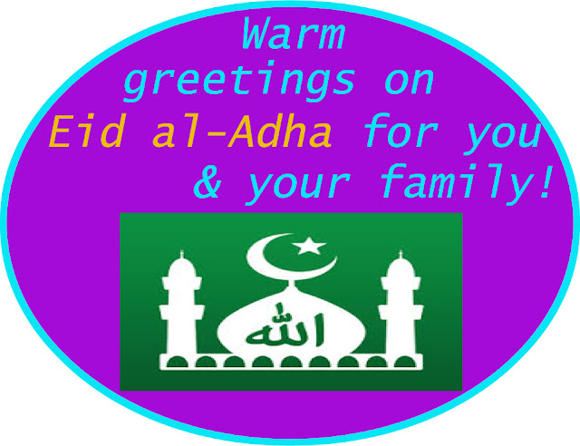 Warm greetings on Eid al-Adha for your & your family.
