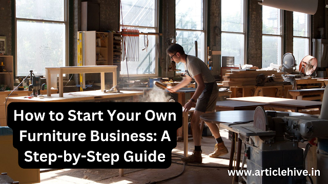 How to Start Your Own Furniture Business
