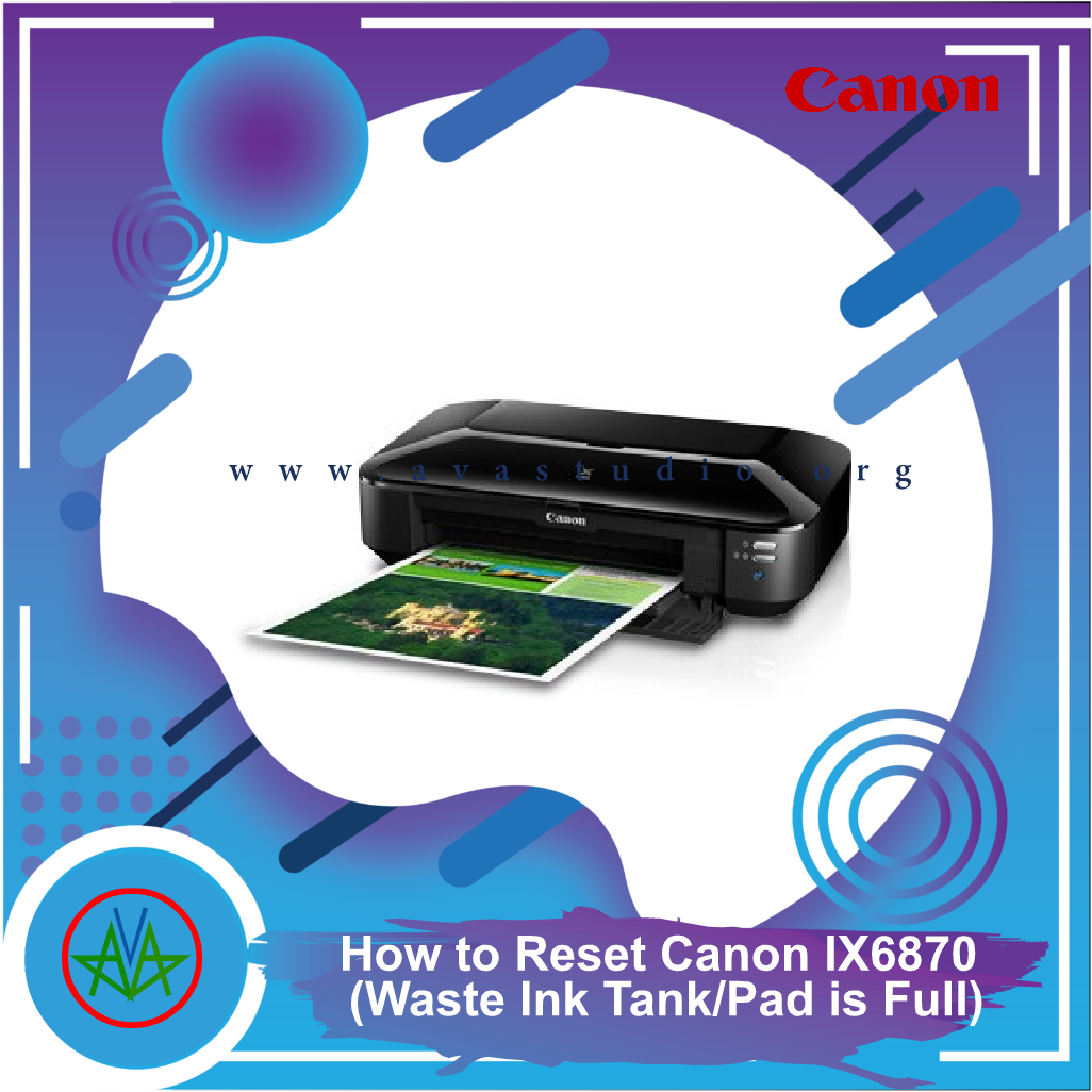 How to Reset Printer Canon Pixma iX6870 (Waste Ink Tank/Pad is Full)