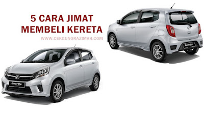 cara jimat membeli kereta, tips jimat membeli kereta, jimat beli kereta, cara jimat beli kereta, cara beli kereta terpakai