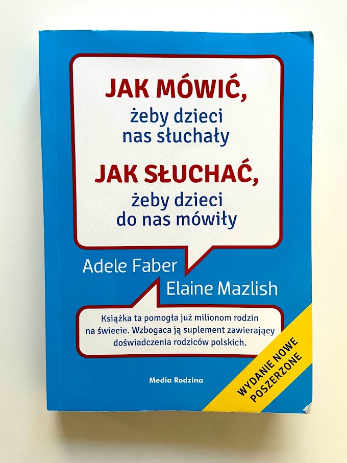 'Jak mówić, żeby dzieci nas słuchały. Jak słuchać, żeby dzieci do nas mówiły' - recenzja