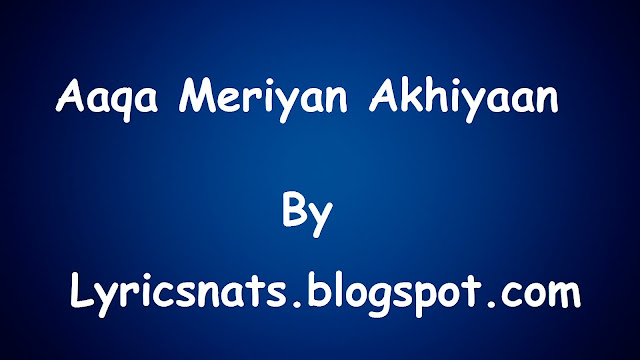 Aaqa Meriyan Akhiyaan