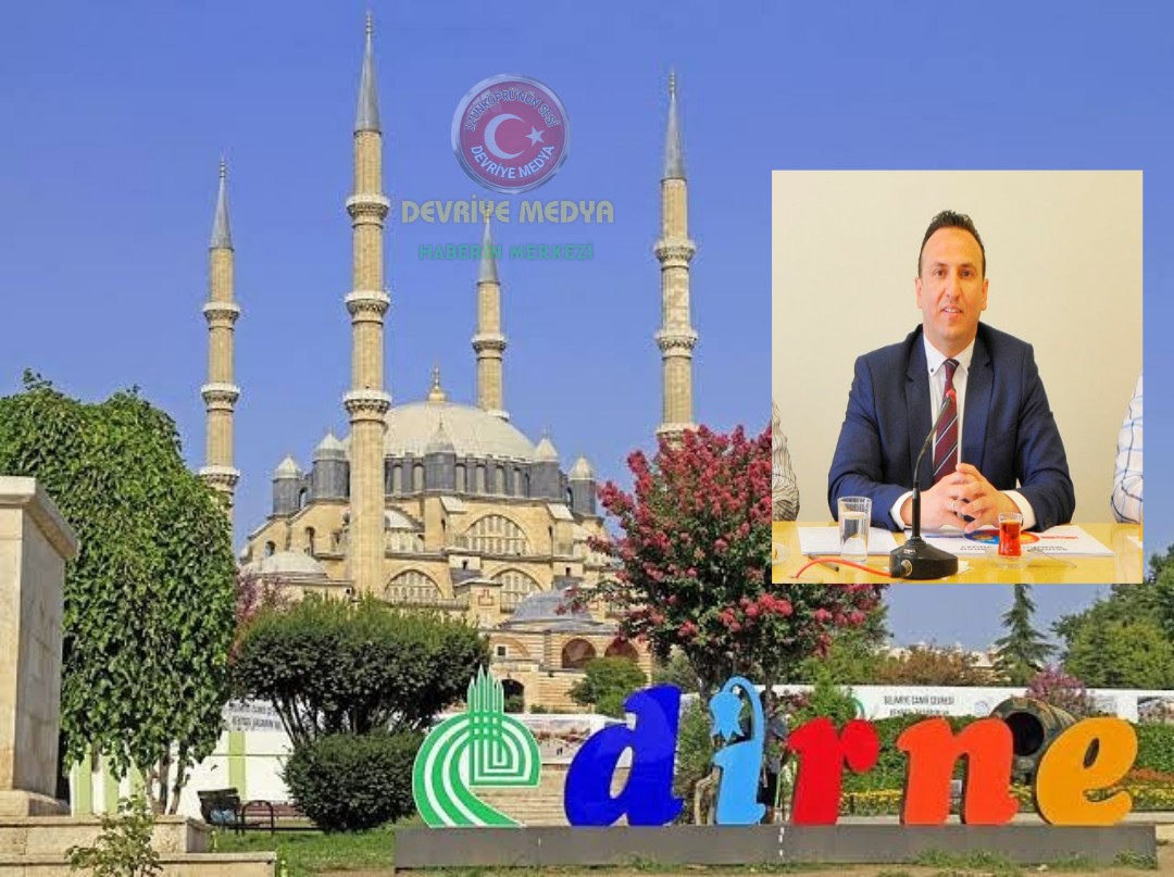 Saadet Partisi Edirne İl Başkanı Tekin: "Selimiye'nin çevre düzenlemesinin başlayacak olması sevindirici