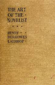 The Art of the Novelist by Henry Burrowes Lathrop